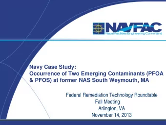 Navy Case Study:  Occurrence of Two Emerging Contaminants (PFOA  &amp; PFOS) at former NAS South