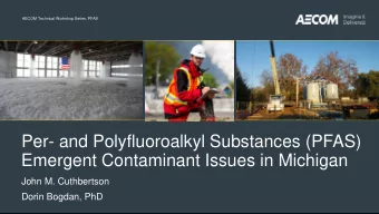 Per- and Polyfluoroalkyl Substances (PFAS)  Emergent Contaminant Issues in Michigan  John M.