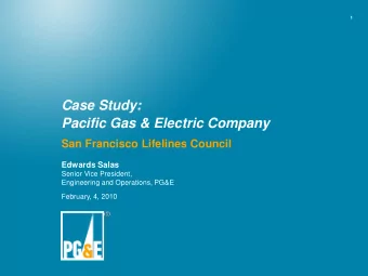 Case Study:  Pacific Gas &amp; Electric Company  San Francisco Lifelines Council  Edwards Salas