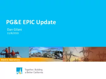 PG&amp;E EPIC Update  Dan Gilani  11/8/2019  Electric Operations  EPIC 1 &amp; 2 Highlights  2