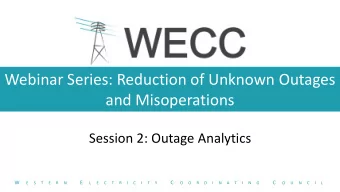 Webinar Series: Reduction of Unknown Outages  and Misoperations  Session 2: Outage Analytics  W  E