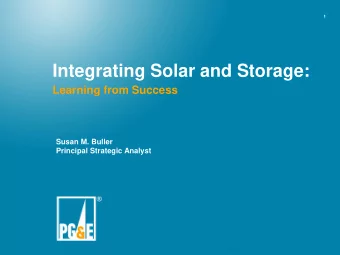 Integrating Solar and Storage:  Learning from Success  Susan M. Buller  Principal Strategic Analyst