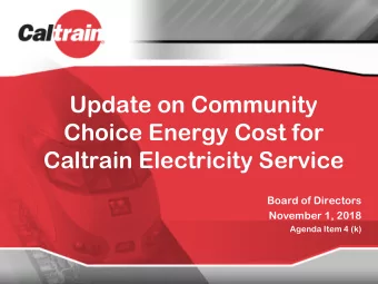 Update on Community  Choice Energy Cost for  Caltrain Electricity Service  Board of Directors