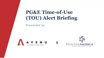 PG&amp;E Time-of-Use  (TOU) Alert Briefing  Presented by  &amp;  0 7 . 0 9 . 2 0 1 9  Todays