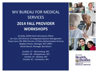 2014 FALL PROVIDER  WORKSHOPS  Ed Dolly, DHHR Chief Information Officer  Jon Cain, MIS Director of