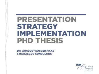 PRESENTATION  STRATEGY  IMPLEMENTATION  PHD THESIS  DR. ARNOUD VAN DER MAAS  STRATAEGOS CONSULTING