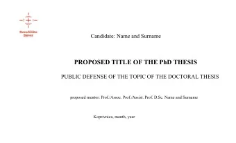 PROPOSED TITLE OF THE PhD THESIS  PUBLIC DEFENSE OF THE TOPIC OF THE DOCTORAL THESIS  proposed