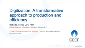 Digitization: A transformative  approach to production and  efficiency  Roberto Arenas Lara, PhD