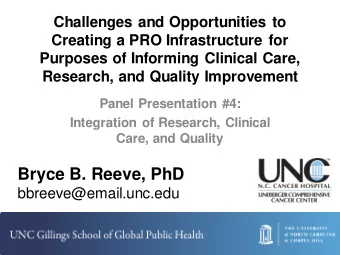 Bryce B. Reeve, PhD  bbreeve@email.unc.edu  Can we collect research quality,