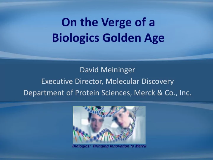 on the verge of a biologics golden age
