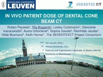 IN VIVO PATIENT DOSE OF DENTAL CONE BEAM CT Ruben Pauwels 1 , Ria Bogaerts 2 , Lesley Cockmartin 1