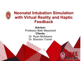 Neonatal Intubation Simulation  with Virtual Reality and Haptic  Feedback  Advisor:  Professor Beth