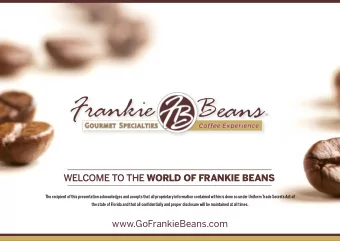 WELCOME TO THE WORLD OF FRANKIE BEANS  The recipient of this presentation acknowledges and accepts