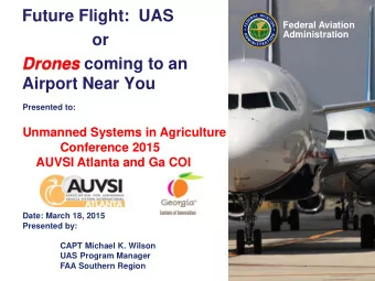 Future Flight:  UAS  Federal Aviation  Administration  or Drones coming to an  Airport Near You