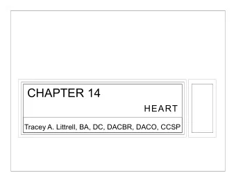 CHAPTER 14  HEART  Tracey A. Littrell, BA, DC, DACBR, DACO, CCSP  ANATOMY AND PHYSIOLOGY  Expected