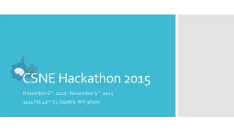 CSNE Hackathon 2015 November 6 th , 2015  November 9 th , 2015 1414 NE 42 nd St, Seattle, WA