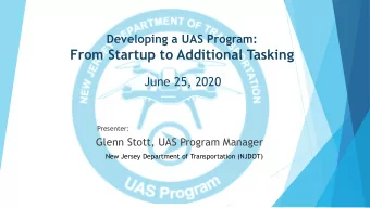 From Startup to Additional Tasking  June 25, 2020  Presenter:  Glenn Stott, UAS Program Manager