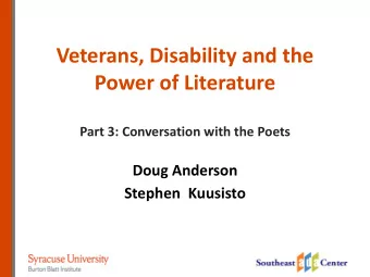 Veterans, Disability and the  Power of Literature  Part 3: Conversation with the Poets  Doug