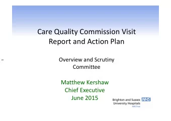Care Quality Commission Visit  Report and Action Plan  Overview and Scrutiny  5  Committee  Matthew