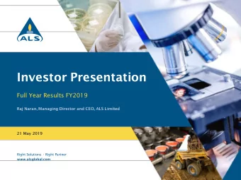 Investor Presentation  Full Year Results FY2019  Raj Naran, Managing Director and CEO, ALS Limited