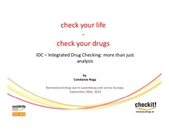 check your life  -  check your drugs IDC  Integrated Drug Checking: more than just  analysis  by