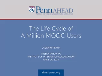 The Life Cycle of    A Million MOOC Users  LAURA W. PERNA  PRESENTATION TO