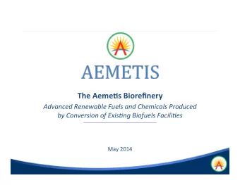 The  Aemes  Biorefinery    Advanced  Renewable  Fuels  and  Chemicals