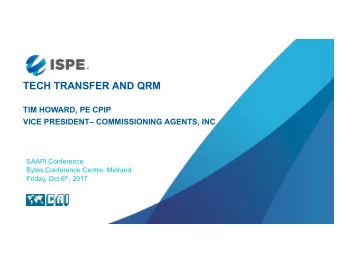 TECH TRANSFER AND QRM  TIM HOWARD, PE CPIP  VICE PRESIDENT COMMISSIONING AGENTS, INC  SAAPI