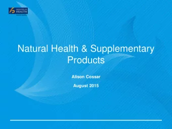 Products  Alison Cossar  August 2015  The Natural Health and Supplementary Products Bill  Low risk