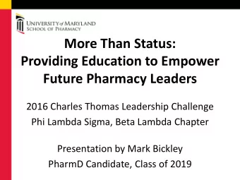 More Than Status:  Providing Education to Empower  Future Pharmacy Leaders  2016 Charles Thomas
