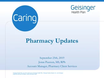 Pharmacy Updates  September 25th, 2019  Jonas Pearson, MS, RPh  Account Manager, Pharmacy Client