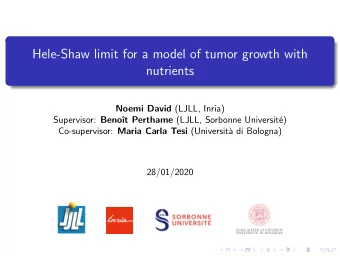 Hele-Shaw limit for a model of tumor growth with  nutrients Noemi David (LJLL, Inria) Supervisor: