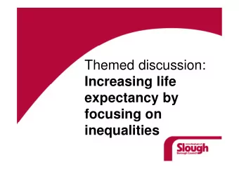 Themed discussion:  Increasing life  expectancy by  focusing on  inequalities