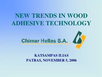 NEW TRENDS IN WOOD  ADHESIVE TECHNOLOGY  KATSAMPAS ILIAS  PATRAS, NOVEMBER 5, 2006  CONTENTS