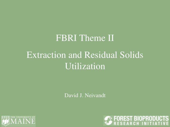 fbri theme ii extraction and residual solids utilization