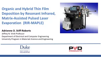 Deposition by Resonant Infrared,  Matrix-Assisted Pulsed Laser  Evaporation  (RIR-MAPLE)  Adrienne