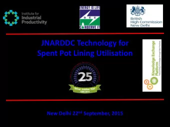 JNARDDC Technology for  Spent Pot Lining Utilisation New Delhi 22 nd September, 2015  Earth Crust