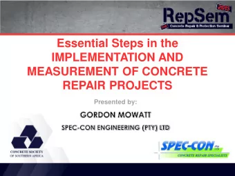Essential Steps in the  IMPLEMENTATION AND  MEASUREMENT OF CONCRETE  REPAIR PROJECTS  Presented by: