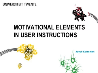 MOTIVATIONAL ELEMENTS  IN USER INSTRUCTIONS  Joyce Karreman  User instructions  Goal of user