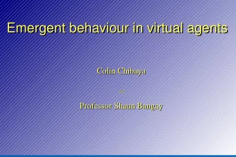 Emergent behaviour in virtual agents  Emergent behaviour in virtual agents  Colin Chibaya  Colin