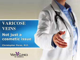 VEINS  Not just a  cosmetic issue  Christopher Perez, M.D.  Objectives Introduction  1 Overview of