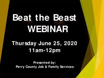 Beat the Beast  WEBINAR  Thursday June 25, 2020  11am-12pm  Presented by:  Perry County Job &amp;