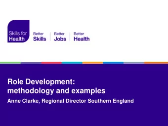methodology and examples  Anne Clarke, Regional Director Southern England  What is a new role?