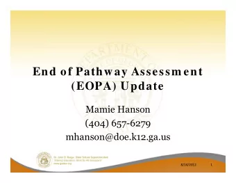 End of Pathway Assessm ent  (EOPA) Update  Mamie Hanson  (404) 657-6279  mhanson@doe.k12.ga.us