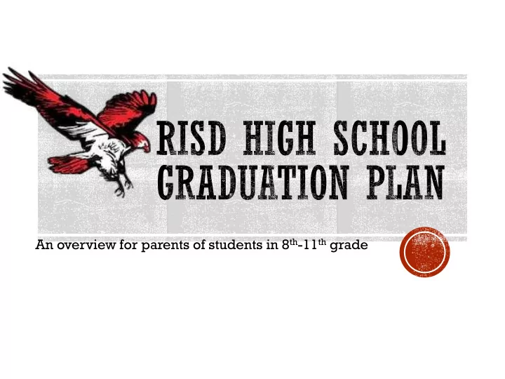 an overview for parents of students in 8 th 11 th grade