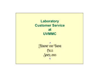 Laboratory  Customer Service  at  UVMMC Pathology and Laboratory Medicine is comprised of a number