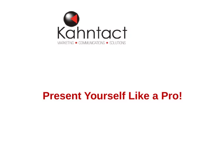 present yourself like a pro present like a pro