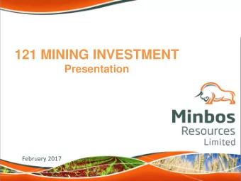 121 MINING INVESTMENT  Presentation  February 2017  Key Points  Merger  Merger with Joint
