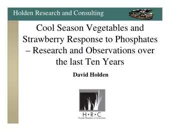Cool Season Vegetables and  Strawberry Response to Phosphates   Research and Observations over