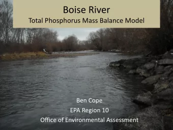 Boise River  Total Phosphorus Mass Balance Model  Ben Cope  EPA Region 10  Office of Environmental